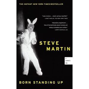 Born Standing Up: A Comic's Life -- Steve Martin